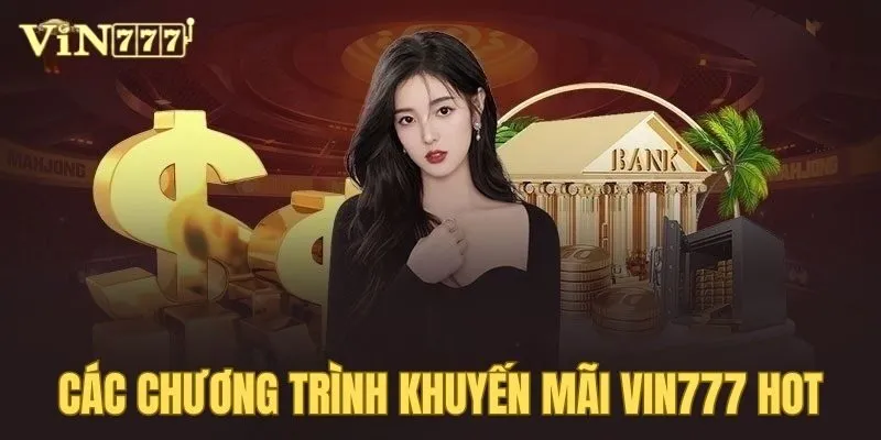 Những chương trình khuyến mãi Vin777 hot